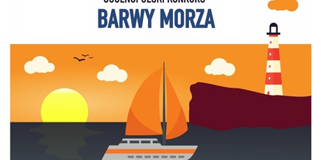 Powiększ grafikę: Plakt promujący konkurs Barwy morza. Żaglowka na tle zachodzącego słonca i latarni.