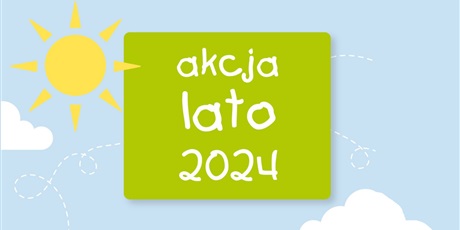 Powiększ grafikę: bialy napis akcja lato 2024 na zielonym tle a za nim niebo z chmurami i żółte słońce