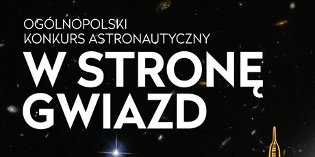 Powiększ grafikę: Na czarnym tle biały napis drukowanymi literami Ogólnopolski Konkurs Astronautyczny W stronę gwiazd