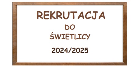 Powiększ grafikę: na białym polu brązowy napis: Rekrutacja do świetlicy 2024/2025